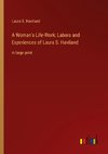 A Woman's Life-Work; Labors and Experiences of Laura S. Haviland