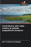 Contribuire alla lotta contro le piante acquatiche invasive