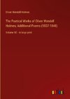 The Poetical Works of Oliver Wendell Holmes; Additional Poems (1837-1848)