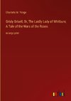 Grisly Grisell, Or, The Laidly Lady of Whitburn; A Tale of the Wars of the Roses