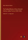 The Poetical Works of Oliver Wendell Holmes; Earlier Poems (1830-1836)