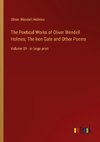 The Poetical Works of Oliver Wendell Holmes; The Iron Gate and Other Poems