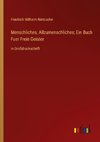 Menschliches, Allzumenschliches; Ein Buch Fuer Freie Geister