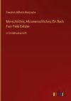 Menschliches, Allzumenschliches; Ein Buch Fuer Freie Geister