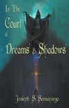 In the Court of Dreams and Shadows