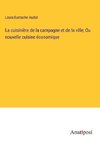 La cuisinière de la campagne et de la ville; Ou nouvelle cuisine économique