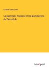 La grammaire française et les grammairiens du XVIe siècle