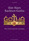 Das Haus Sachsen-Gotha - Die Fürstenkrone Europas