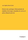 Histoire des naufrages; Délaissements de matelots, hivernages, incendies de navires et autres désastres de mer