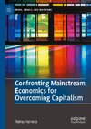 Confronting Mainstream Economics for Overcoming Capitalism