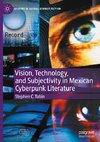 Vision, Technology, and Subjectivity in Mexican Cyberpunk Literature