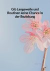 Gib Langeweile und Routinen keine Chance in der Beziehung