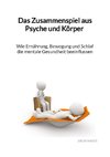 Das Zusammenspiel aus Psyche und Körper - Wie Ernährung, Bewegung und Schlaf die mentale Gesundheit beeinflussen