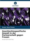 Geschlechtsspezifische Gewalt in der Partnerschaft gegen Frauen