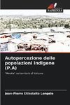 Autopercezione delle popolazioni indigene (P.A)