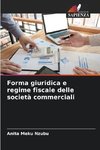 Forma giuridica e regime fiscale delle società commerciali