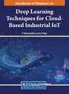 Handbook of Research on Deep Learning Techniques for Cloud-Based Industrial IoT