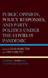 Public Opinion, Policy Responses, and Party Politics under the COVID-19 Pandemic