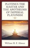 Plotinus the Master and the Apotheosis of Imperial Platonism