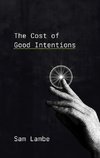 The Cost of Good Intentions