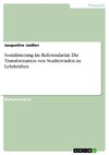 Sozialisierung im Referendariat. Die Transformation von Studierenden zu Lehrkräften