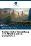 Energetische Verwertung von Abfall in einem Zementofen