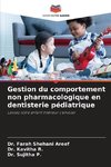 Gestion du comportement non pharmacologique en dentisterie pédiatrique