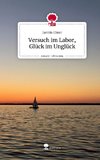 Versuch im Labor, Glück im Unglück. Life is a Story - story.one