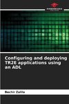 Configuring and deploying TR2E applications using an ADL