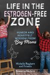 Life in the Estrogen-Free Zone