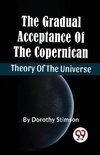 The Gradual Acceptance Of The Copernican Theory Of The Universe