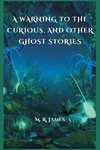 A Warning to the Curious, and Other Ghost Stories