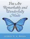 You Are Remarkably and Wonderfully Made