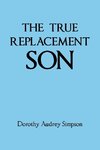 THE TRUE REPLACEMENT SON