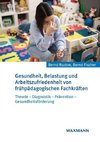 Gesundheit, Belastung und Arbeitszufriedenheit von frühpädagogischen Fachkräften