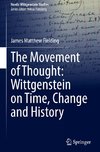 The Movement of Thought: Wittgenstein on Time, Change and History