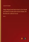 Cases Argued and Determined in the Circuit and District Courts of the United States, for the Seventh Judicial Circuit