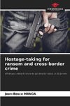 Hostage-taking for ransom and cross-border crime