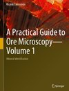 A Practical Guide to Ore Microscopy¿Volume 1