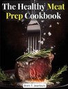 The Healthy Meat Prep Cookbook