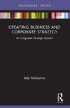 Creating Business and Corporate Strategy