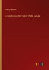 A Treatise on the Higher Plane Curves