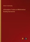 A Descriptive Treatise on Mathematical Drawing Instruments