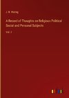 A Record of Thoughts on Religious Political Social and Personal Subjects