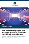 Die Wahlkampagne von Vargas: das Aufkommen des Filmjournalismus