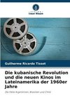 Die kubanische Revolution und die neuen Kinos im Lateinamerika der 1960er Jahre