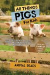 All Things Pigs For Kids