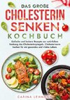 Das große Cholesterin Senken Kochbuch