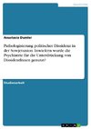 Pathologisierung politischer Dissidenz in der Sowjetunion. Inwiefern wurde die Psychiatrie für die Unterdrückung von DissidentInnen genutzt?