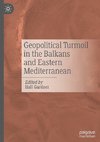 Geopolitical Turmoil in the Balkans and Eastern Mediterranean